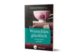 Reuter / Bieberstein / Birnbaum |  Wunschlos glücklich | Buch |  Sack Fachmedien