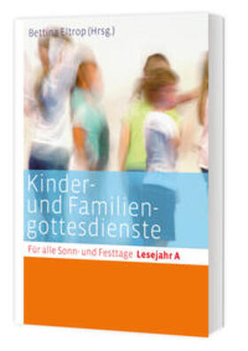 Eltrop |  Kinder- und Familiengottesdienste für alle Sonn- und Festtage | Buch |  Sack Fachmedien