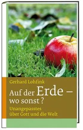 Lohfink | Auf der Erde - wo sonst? | Buch | 978-3-460-30033-0 | www.sack.de
