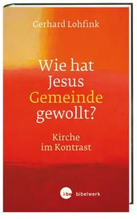 Lohfink | Wie hat Jesus Gemeinde gewollt? | Buch | 978-3-460-30034-7 | www.sack.de