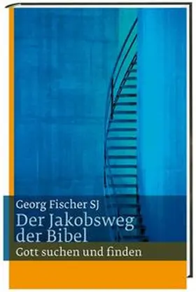 Fischer SJ |  Der Jakobsweg der Bibel | Buch |  Sack Fachmedien