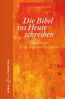 Gellner |  Die Bibel ins Heute schreiben - E-Book | eBook | Sack Fachmedien