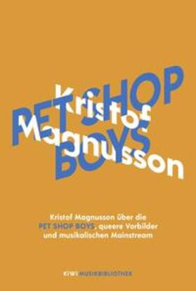 Magnusson | Kristof Magnusson über Pet Shop Boys, queere Vorbilder und musikalischen Mainstream | Buch | 978-3-462-00169-3 | sack.de