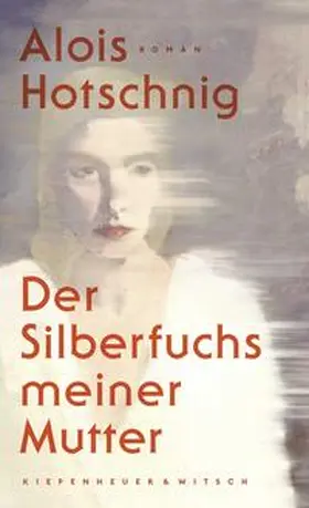 Hotschnig |  Der Silberfuchs meiner Mutter | Buch |  Sack Fachmedien