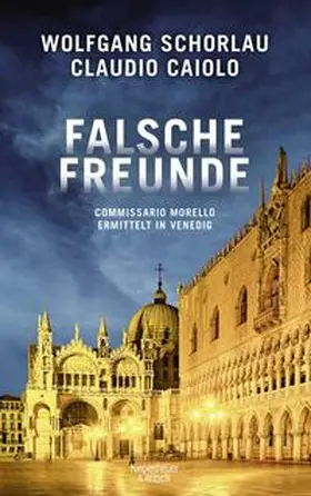 Schorlau / Caiolo | Falsche Freunde | Buch | 978-3-462-00303-1 | www.sack.de
