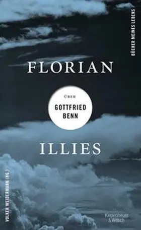 Illies / Weidermann |  Florian Illies über Gottfried Benn | Buch |  Sack Fachmedien