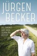 Becker / Jacobs / Stankowski |  Die Zukunft war auch schon mal besser | Buch |  Sack Fachmedien
