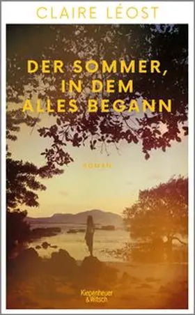 Léost | Der Sommer, in dem alles begann | Buch | 978-3-462-00387-1 | www.sack.de