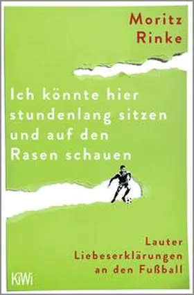 Rinke |  Ich könnte hier stundenlang sitzen und auf den Rasen schauen | Buch |  Sack Fachmedien
