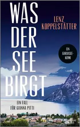 Koppelstätter | Was der See birgt | Buch | 978-3-462-00650-6 | www.sack.de