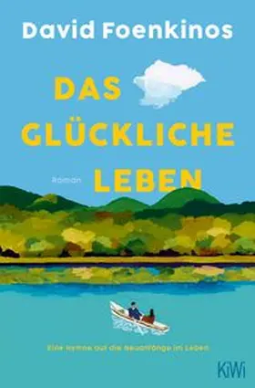 Foenkinos | Das glückliche Leben | Buch | 978-3-462-00793-0 | www.sack.de