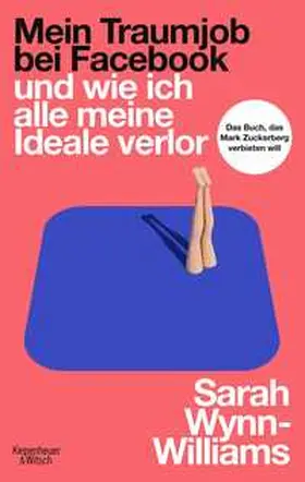 Wynn-Williams |  Mein Traumjob bei Facebook und wie ich alle meine Ideale verlor | Buch |  Sack Fachmedien