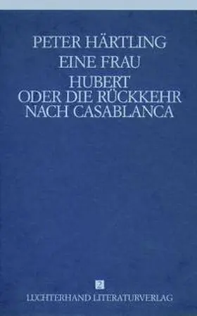 Härtling |  Lebensläufe von Zeitgenossen - Eine Frau /Hubert oder die Rückkehr nach Casablanca | Buch |  Sack Fachmedien
