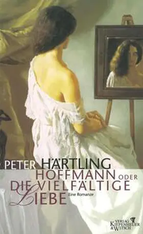 Härtling | Hoffmann oder Die vielfältige Liebe | Buch | 978-3-462-02970-3 | www.sack.de