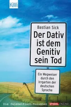Sick |  Der Dativ ist dem Genitiv sein Tod | Buch |  Sack Fachmedien