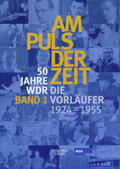 Katz / Leder / Witting-Nöthen |  50 Jahre WDR. Am Puls der Zeit 1. Die Vorläufer - von 1924-1955 | Buch |  Sack Fachmedien