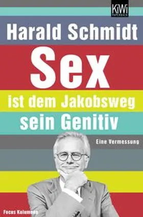 Schmidt | Sex ist dem Jakobsweg sein Genitiv | Buch | 978-3-462-03954-2 | www.sack.de