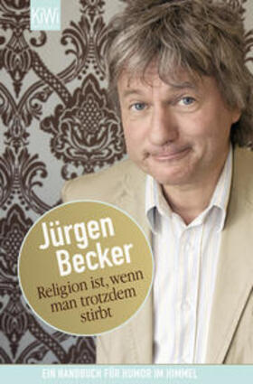 Becker | Religion ist, wenn man trotzdem stirbt | Buch | 978-3-462-04057-9 | sack.de