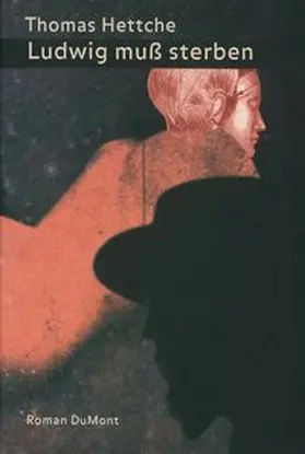 Hettche |  Ludwig muß sterben | Buch |  Sack Fachmedien