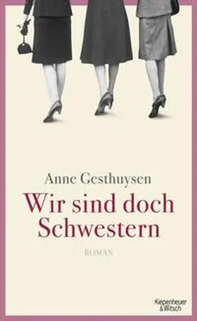 Gesthuysen | Wir sind doch Schwestern | Buch | 978-3-462-04465-2 | www.sack.de