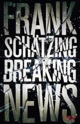 Schätzing | Breaking News | Buch | 978-3-462-04527-7 | sack.de