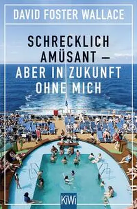 Foster Wallace |  Schrecklich amüsant - aber in Zukunft ohne mich | Buch |  Sack Fachmedien