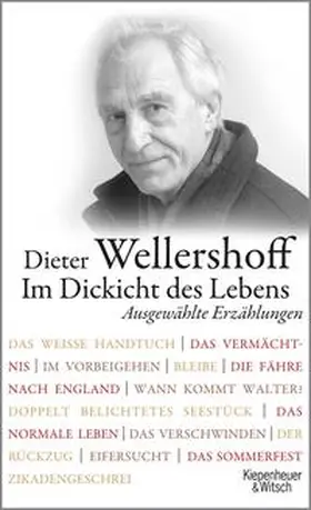 Wellershoff | Im Dickicht des Lebens. Ausgewählte Erzählungen | Buch | 978-3-462-04914-5 | www.sack.de