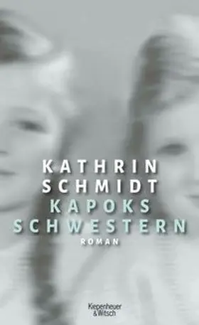 Schmidt | Kapoks Schwestern | Buch | 978-3-462-04924-4 | www.sack.de