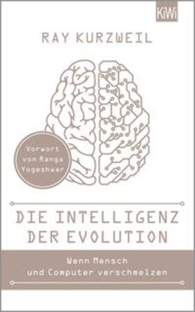 Kurzweil |  Die Intelligenz der Evolution Wenn Mensch und Computer verschmelzen | Buch |  Sack Fachmedien
