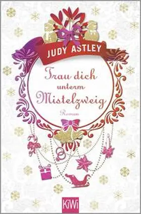 Astley |  Trau dich unterm Mistelzweig | Buch |  Sack Fachmedien