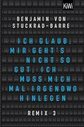 Stuckrad-Barre |  Ich glaub, mir geht's nicht so gut, ich muss mich mal irgendwo hinlegen | Buch |  Sack Fachmedien