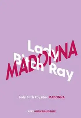 Ray |  Lady Bitch Ray über Madonna | Buch |  Sack Fachmedien