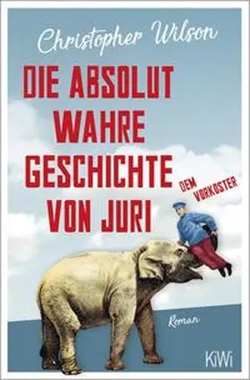 Wilson | Die absolut wahre Geschichte von Juri dem Vorkoster | Buch | 978-3-462-05421-7 | sack.de