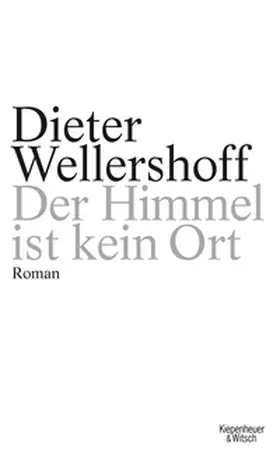 Wellershoff |  Der Himmel ist kein Ort | eBook | Sack Fachmedien