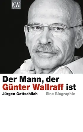 Gottschlich |  Der Mann, der Günter Wallraff ist | eBook | Sack Fachmedien