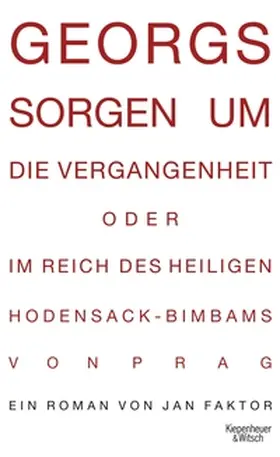 Faktor |  Georgs Sorgen um die Vergangenheit oder Im Reich des heiligen Hodensack-Bimbams von Prag | eBook | Sack Fachmedien