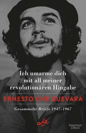 Guevara |  Ich umarme dich mit all meiner revolutionären Hingabe | eBook | Sack Fachmedien
