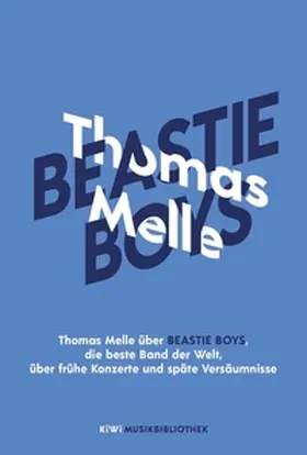Melle |  Thomas Melle über Beastie Boys, die beste Band der Welt, über frühe Konzerte und späte Versäumnisse | eBook | Sack Fachmedien