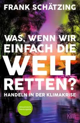 Schätzing | Was, wenn wir einfach die Welt retten? | E-Book | www.sack.de