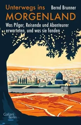 Brunner |  Unterwegs ins Morgenland | eBook | Sack Fachmedien