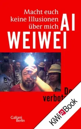 Weiwei / Ambrozy |  Macht euch keine Illusionen über mich | eBook | Sack Fachmedien