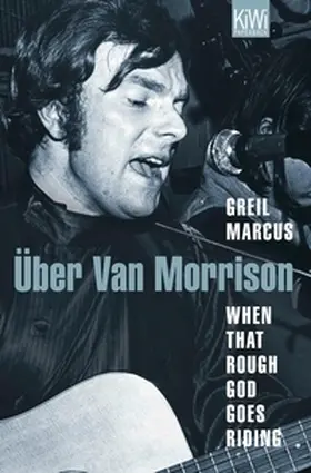 Marcus | When That Rough God Goes Riding. Über Van Morrison | E-Book | www.sack.de
