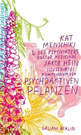 Menschik / Hein |  Kat Menschiks und des Psychiaters Doctor medicinae Jakob Hein Illustrirtes Kompendium der psychoaktiven Pflanzen | eBook | Sack Fachmedien