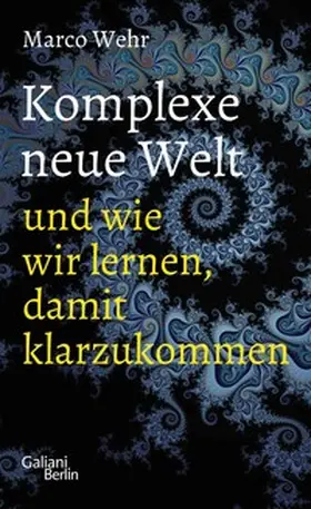 Wehr |  Komplexe neue Welt und wie wir lernen, damit klarzukommen | eBook | Sack Fachmedien