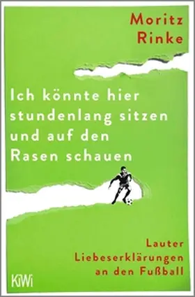 Rinke |  Ich könnte hier stundenlang sitzen und auf den Rasen schauen | eBook | Sack Fachmedien