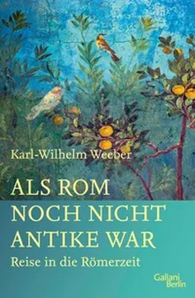 Weeber |  Als Rom noch nicht Antike war | eBook | Sack Fachmedien