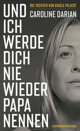Darian |  Und ich werde dich nie wieder Papa nennen | eBook | Sack Fachmedien