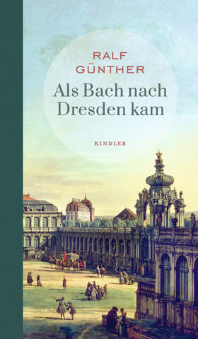 Günther | Als Bach nach Dresden kam | Buch | 978-3-463-40706-7 | sack.de