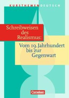 Fingerhut / Erlach / Schurf |  Kursthemen Deutsch / Schreibweisen des Realismus: Vom 19. Jahrhundert bis zur Gegenwart | Buch |  Sack Fachmedien