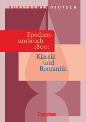 Fingerhut / Schurf / Erlach |  Kursthemen Deutsch. Epochenumbruch 1800: Klassik und Romantik. Schülerband | Buch |  Sack Fachmedien